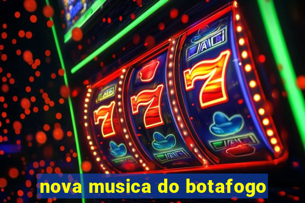 nova musica do botafogo